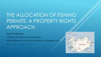THE ALLOCATION OF FISHING  PERMITS: A PROPERTY RIGHTS  APPROACH  Gary D Libecap  University of
