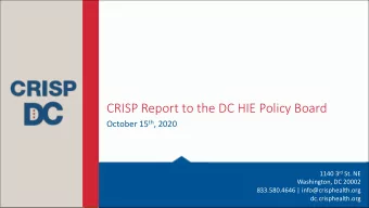 CRISP Report to the DC HIE Policy Board October 15 th , 2020 1140 3 rd St. NE  Washington, DC 20002