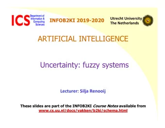 ARTIFICIAL INTELLIGENCE  Uncertainty: fuzzy systems  Lecturer: Silja Renooij These slides are part