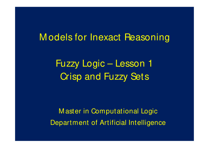 m odels for inexact reasoning fuzzy logic lesson 1 crisp