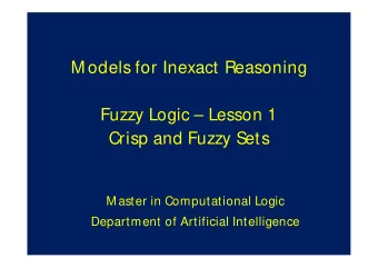 M odels for Inexact Reasoning  Fuzzy Logic  Lesson 1  Crisp and Fuzzy Sets  M aster in
