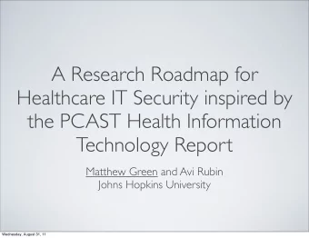 A Research Roadmap for  Healthcare IT Security inspired by  the PCAST Health Information