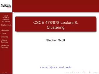 CSCE 478/878 Lecture 8:  Stephen Scott  Clustering  Introduction  Outline  Clustering  Stephen