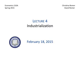 L ECTURE 4  Industrialization  February 18, 2015 I.  O VERVIEW  Three Debates  Pace of GDP