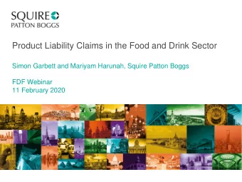 Product Liability Claims in the Food and Drink Sector  Simon Garbett and Mariyam Harunah, Squire