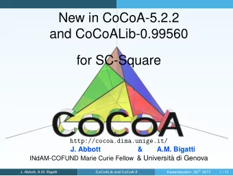 New in CoCoA-5.2.2  and CoCoALib-0.99560  for SC-Square  http://cocoa.dima.unige.it/  J. Abbott