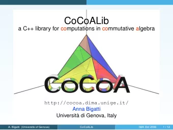 CoCoALib  a C++ library for computations in commutative algebra  http://cocoa.dima.unige.it/  Anna