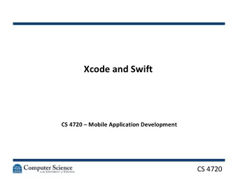 Xcode and Swift  CS 4720  Mobile Application Development  CS 4720  Why Java for Android?