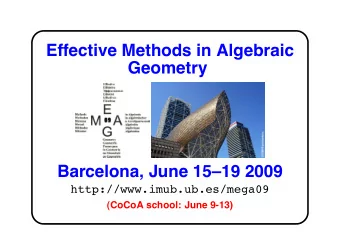 Effective Methods in Algebraic  Geometry  Barcelona, June 1519 2009