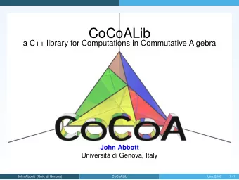 CoCoALib  a C++ library for Computations in Commutative Algebra  John Abbott  Universit di