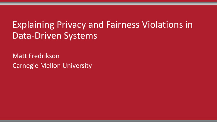 explaining privacy and fairness violations in data driven