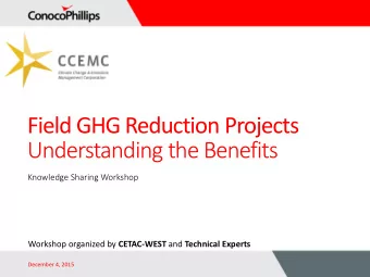 Field GHG Reduction Projects  Understanding the Benefits  Knowledge Sharing Workshop Workshop