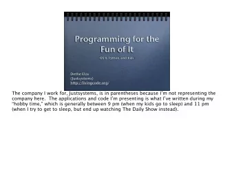 Programming for the  Fun of It  OS X, Python, and Kids  Dethe Elza  (Justsystems)