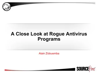 A Close Look at Rogue Antivirus  Programs  Alain Zidouemba  About the VRT  Mission: Provide