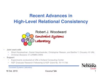 Recent Advances in  High-Level Relational Consistency  Robert J. Woodward   Joint work