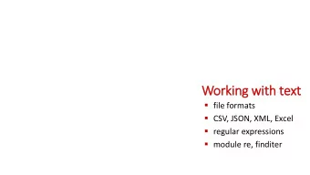 Working with text  xt  file formats  CSV, JSON, XML, Excel  regular expressions  module