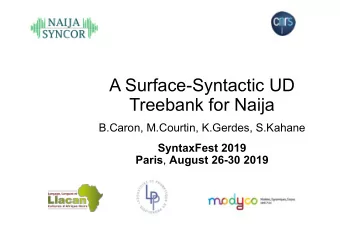 A Surface-Syntactic UD Treebank for Naija B.Caron, M.Courtin, K.Gerdes, S.Kahane SyntaxFest 2019