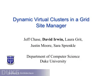 Dynamic Virtual Clusters in a Grid  Dynamic Virtual Clusters in a Grid  Site Manager  Site Manager
