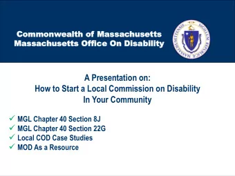 A Presentation on:  How to Start a Local Commission on Disability  In Your Community  MGL