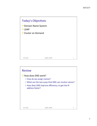 Todays Objec2ves  Domain Name System  LDAP  Cluster on Demand  Oct 11, 2017  Sprenkle -
