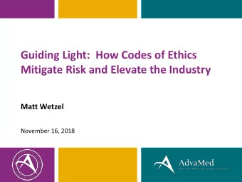 Guiding Light:  How Codes of Ethics  Mitigate Risk and Elevate the Industry  Matt Wetzel  November