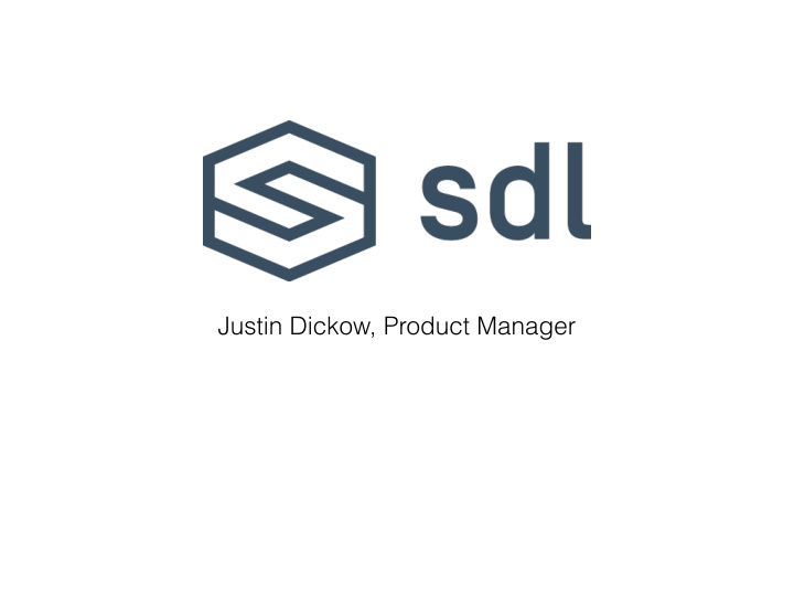 justin dickow product manager agenda