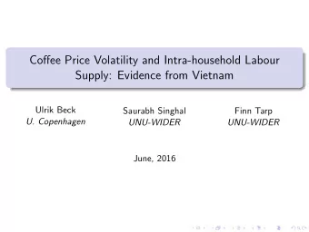 Coffee Price Volatility and Intra-household Labour  Supply: Evidence from Vietnam  Ulrik Beck