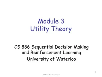 Module 3  Utility Theory  CS 886 Sequential Decision Making  and Reinforcement Learning  University