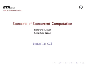 Concepts of Concurrent Computation  Bertrand Meyer  Sebastian Nanz  Lecture 11: CCS  Introduction