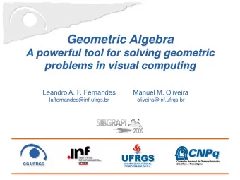 Geometric Algebra  A powerful tool for solving geometric  problems in visual computing  Leandro A.