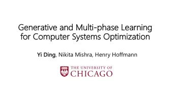 Ge  Gene  nerative and  nd Mul  ulti-phase  se Learning  fo  for Computer Syst  stems  s