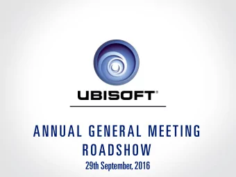 ANNUAL GENERAL MEETING  ROADSHOW  29th September, 2016  Didier CRESPEL  Ubisoft Board of Directors: