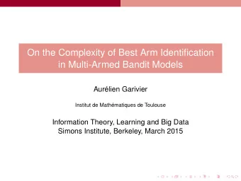 On the Complexity of Best Arm Identification  in Multi-Armed Bandit Models  Aurlien Garivier