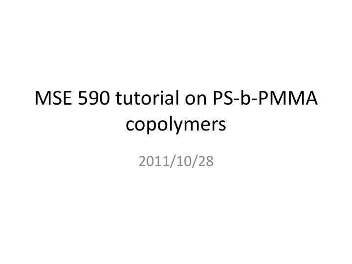 mse 590 tutorial on ps b pmma copolymers