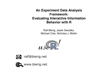 An Experiment Data Analysis  Framework:  Evaluating Interactive Information  Behavior with R  Ralf