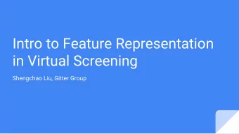 Intro to Feature Representation  in Virtual Screening  Shengchao Liu, Gitter Group  Feature