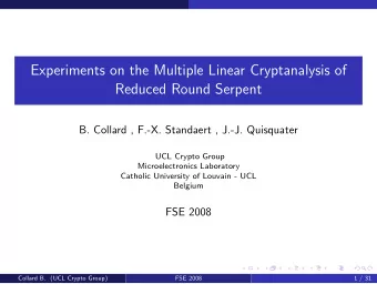 Experiments on the Multiple Linear Cryptanalysis of  Reduced Round Serpent  B. Collard , F.-X.