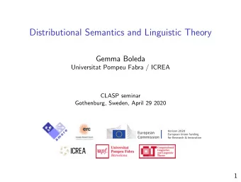 Distributional Semantics and Linguistic Theory  Gemma Boleda  Universitat Pompeu Fabra / ICREA