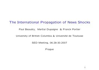 The International Propagation of News Shocks  Paul Beaudry,  Martial Dupaigne  &amp; Franck Portier