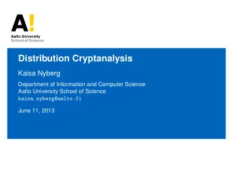 Distribution Cryptanalysis  Kaisa Nyberg  Department of Information and Computer Science  Aalto