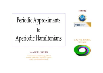 Aperiodic Hamiltonians  CRC 701, Bielefeld,  Germany  Jean BELLISSARD  Georgia Institute of