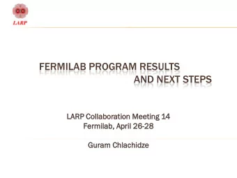 AND NEXT STEPS  LARP  P Collab  labor  orat  ation  ion Meet  eting  ng 14  Fermilab  rmilab,  ,