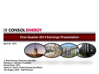 First Quarter 2014 Earnings Presentation  April 29,  2014  J. Brett Harvey, Chairman and CEO