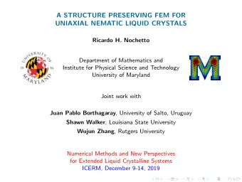 A STRUCTURE PRESERVING FEM FOR  UNIAXIAL NEMATIC LIQUID CRYSTALS  Ricardo H. Nochetto  Department
