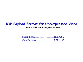 RTP Payload Format for Uncompressed Video  draft-ietf-avt-uncomp-video-02  Ladan