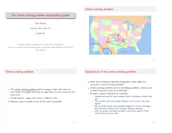 Vertex-coloring problem  The Vertex coloring problem and bipartite graphs  Tyler Moore  CSE 3353,