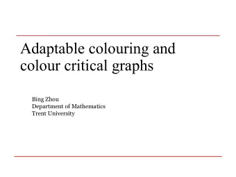 Adaptable colouring and  colour critical graphs  Bing Zhou  Department of Mathematics  Trent