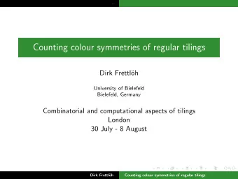 Counting colour symmetries of regular tilings  Dirk Frettl  oh  University of Bielefeld
