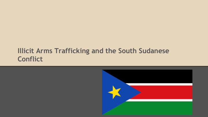 illicit arms trafficking and the south sudanese conflict