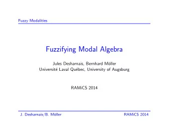 Fuzzifying Modal Algebra  Jules Desharnais, Bernhard M  oller  Universit  e Laval Qu  ebec,